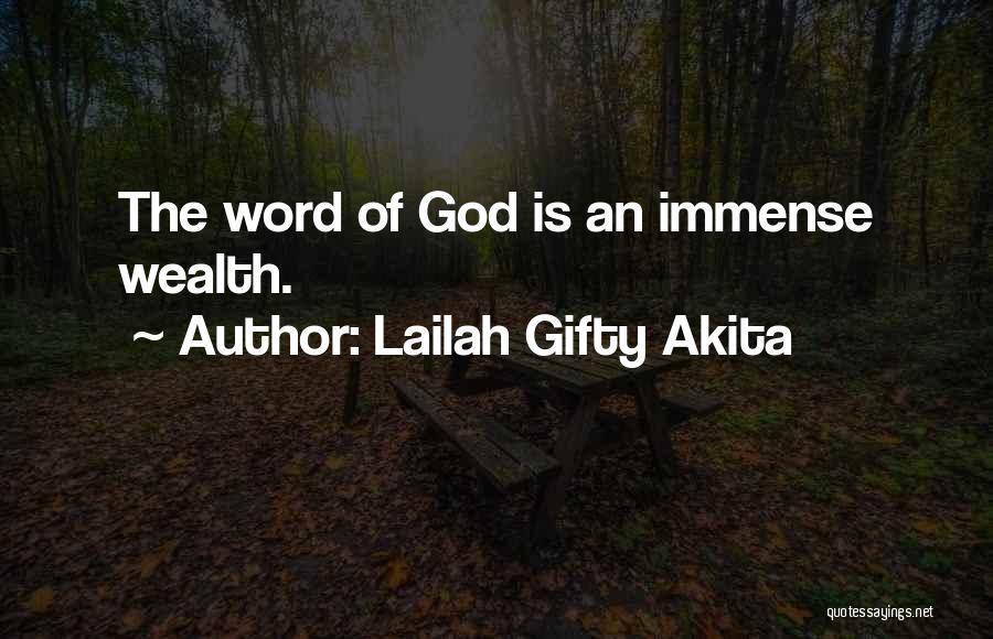 Lailah Gifty Akita Quotes: The Word Of God Is An Immense Wealth.