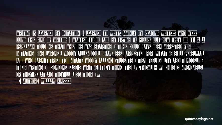 William Zinsser Quotes: Writing Is Learned By Imitation. I Learned To Write Mainly By Reading Writers Who Were Doing The Kind Of Writing