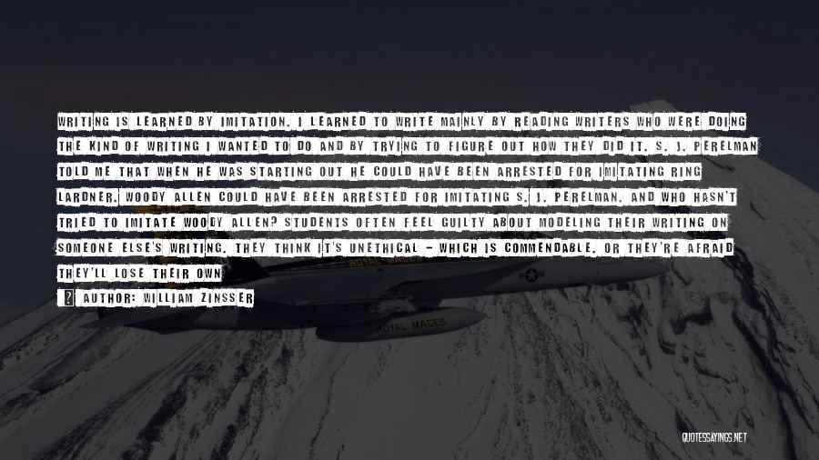 William Zinsser Quotes: Writing Is Learned By Imitation. I Learned To Write Mainly By Reading Writers Who Were Doing The Kind Of Writing