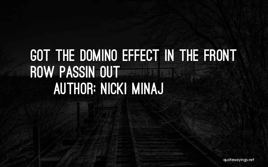 Nicki Minaj Quotes: Got The Domino Effect In The Front Row Passin Out