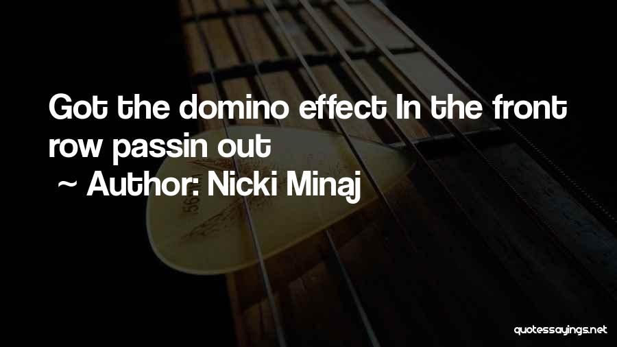 Nicki Minaj Quotes: Got The Domino Effect In The Front Row Passin Out