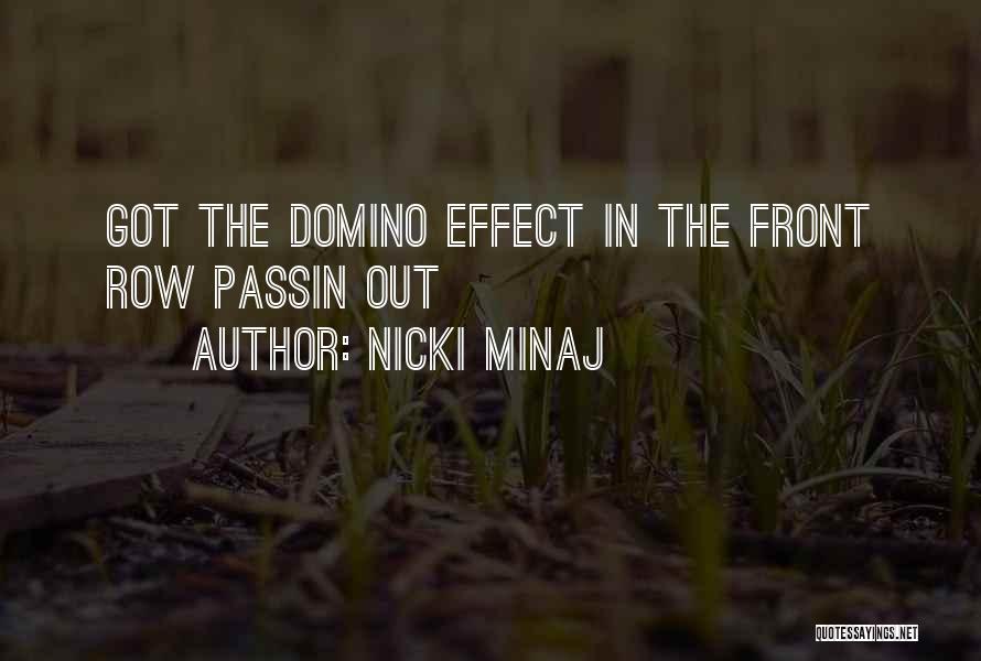 Nicki Minaj Quotes: Got The Domino Effect In The Front Row Passin Out