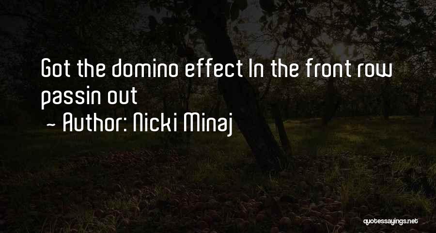 Nicki Minaj Quotes: Got The Domino Effect In The Front Row Passin Out