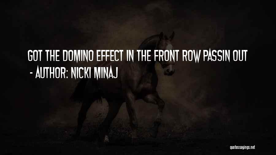 Nicki Minaj Quotes: Got The Domino Effect In The Front Row Passin Out