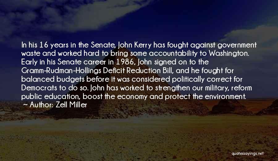 Zell Miller Quotes: In His 16 Years In The Senate, John Kerry Has Fought Against Government Waste And Worked Hard To Bring Some