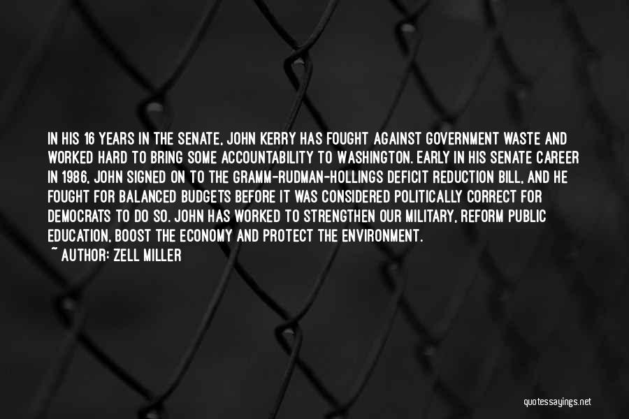 Zell Miller Quotes: In His 16 Years In The Senate, John Kerry Has Fought Against Government Waste And Worked Hard To Bring Some