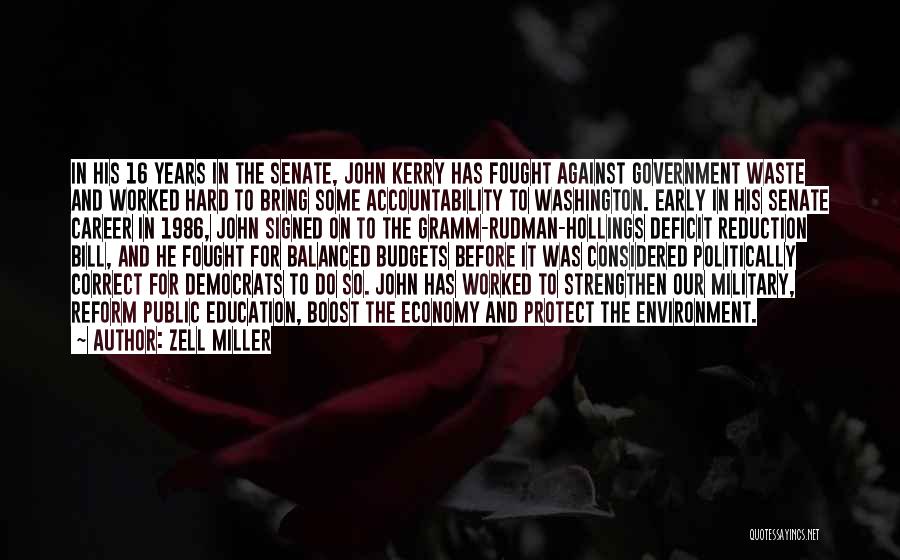 Zell Miller Quotes: In His 16 Years In The Senate, John Kerry Has Fought Against Government Waste And Worked Hard To Bring Some