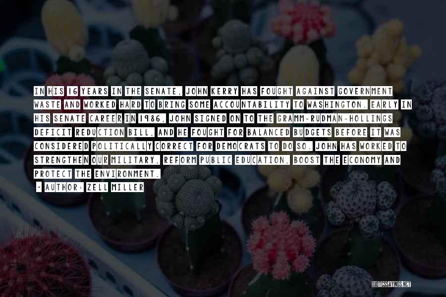 Zell Miller Quotes: In His 16 Years In The Senate, John Kerry Has Fought Against Government Waste And Worked Hard To Bring Some