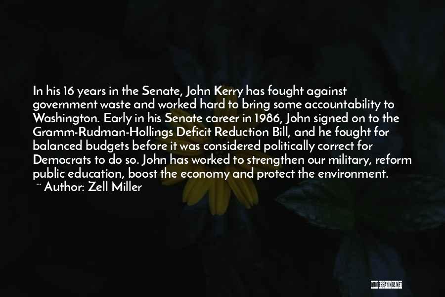 Zell Miller Quotes: In His 16 Years In The Senate, John Kerry Has Fought Against Government Waste And Worked Hard To Bring Some