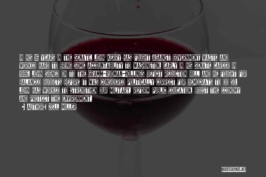 Zell Miller Quotes: In His 16 Years In The Senate, John Kerry Has Fought Against Government Waste And Worked Hard To Bring Some
