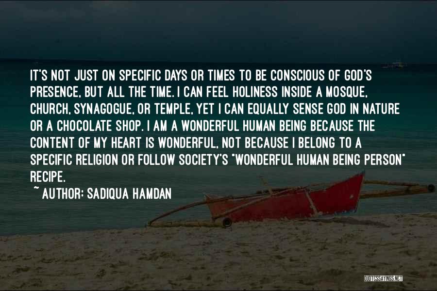 Sadiqua Hamdan Quotes: It's Not Just On Specific Days Or Times To Be Conscious Of God's Presence, But All The Time. I Can