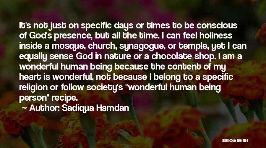 Sadiqua Hamdan Quotes: It's Not Just On Specific Days Or Times To Be Conscious Of God's Presence, But All The Time. I Can