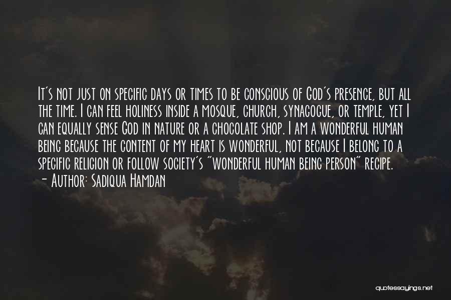 Sadiqua Hamdan Quotes: It's Not Just On Specific Days Or Times To Be Conscious Of God's Presence, But All The Time. I Can