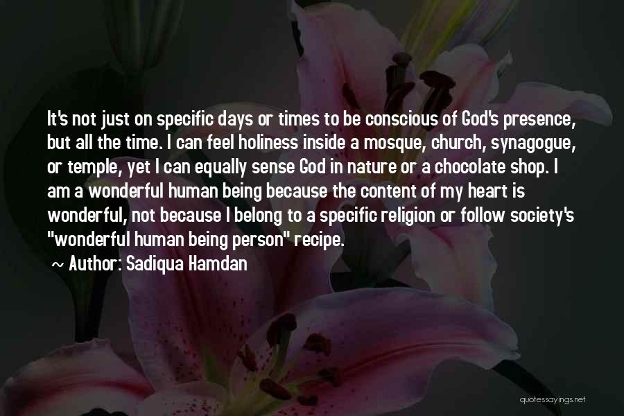 Sadiqua Hamdan Quotes: It's Not Just On Specific Days Or Times To Be Conscious Of God's Presence, But All The Time. I Can