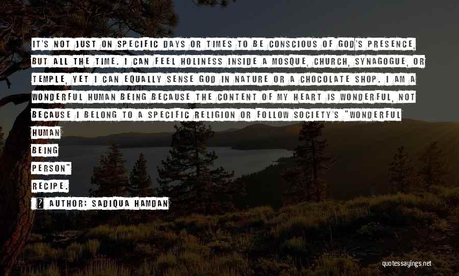 Sadiqua Hamdan Quotes: It's Not Just On Specific Days Or Times To Be Conscious Of God's Presence, But All The Time. I Can