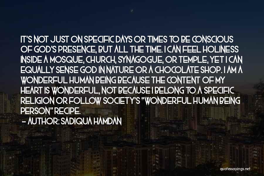 Sadiqua Hamdan Quotes: It's Not Just On Specific Days Or Times To Be Conscious Of God's Presence, But All The Time. I Can