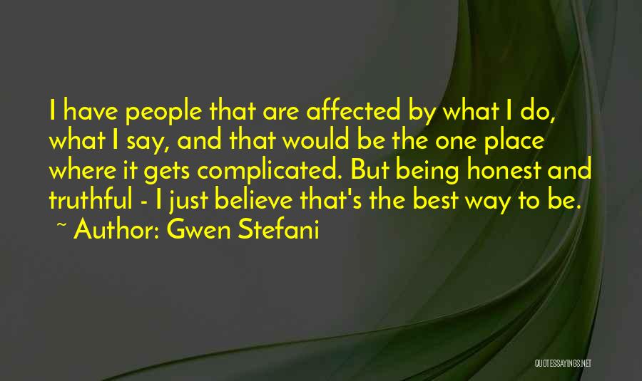 Gwen Stefani Quotes: I Have People That Are Affected By What I Do, What I Say, And That Would Be The One Place
