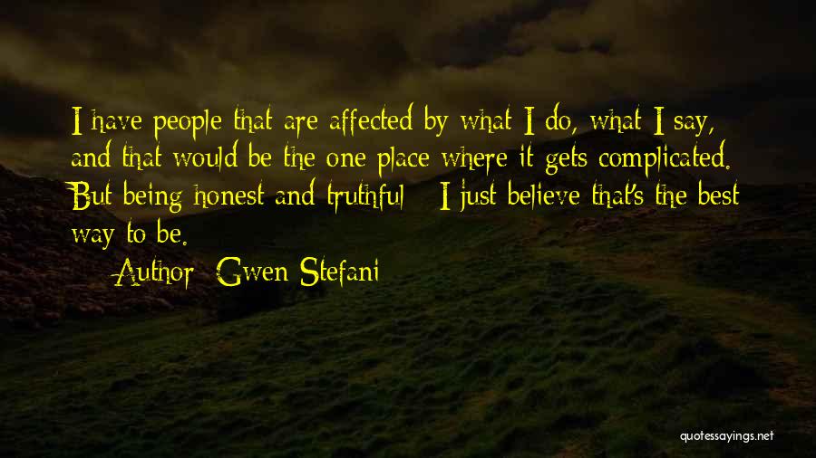 Gwen Stefani Quotes: I Have People That Are Affected By What I Do, What I Say, And That Would Be The One Place