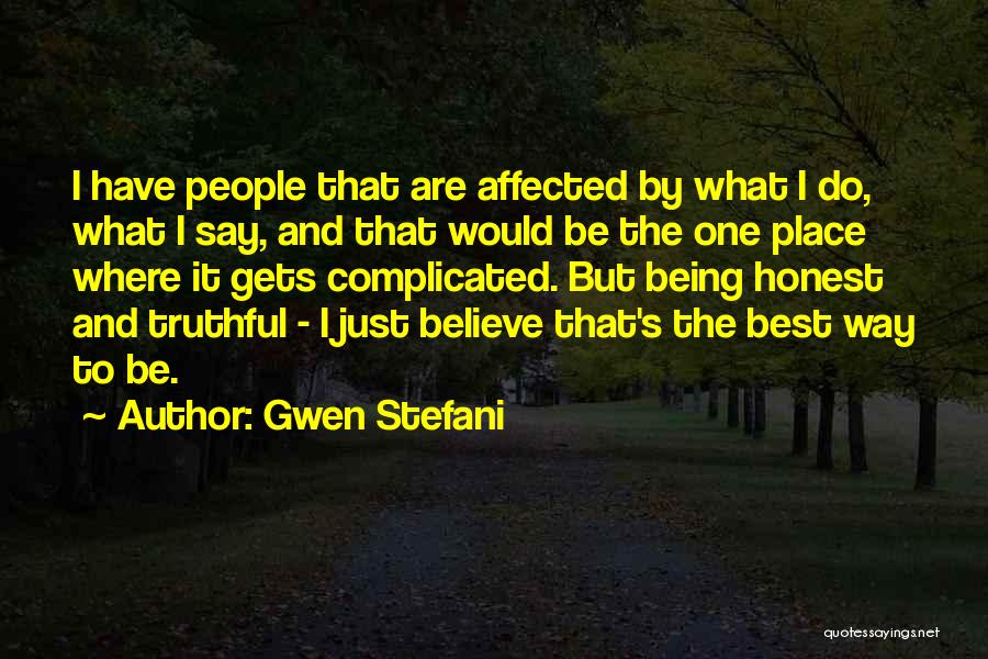 Gwen Stefani Quotes: I Have People That Are Affected By What I Do, What I Say, And That Would Be The One Place