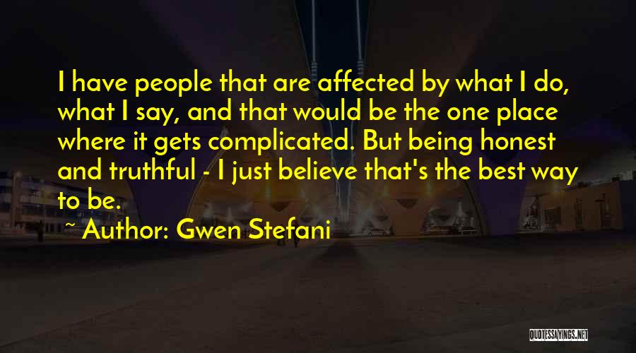 Gwen Stefani Quotes: I Have People That Are Affected By What I Do, What I Say, And That Would Be The One Place