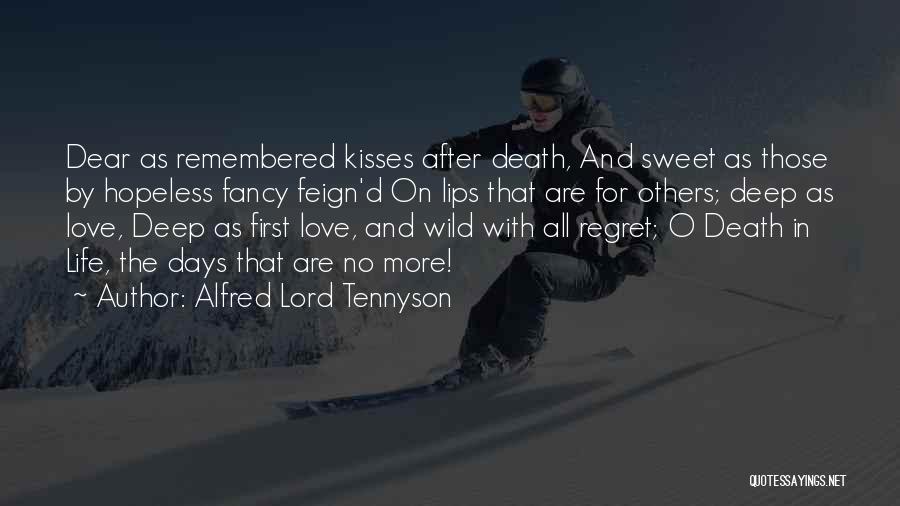 Alfred Lord Tennyson Quotes: Dear As Remembered Kisses After Death, And Sweet As Those By Hopeless Fancy Feign'd On Lips That Are For Others;