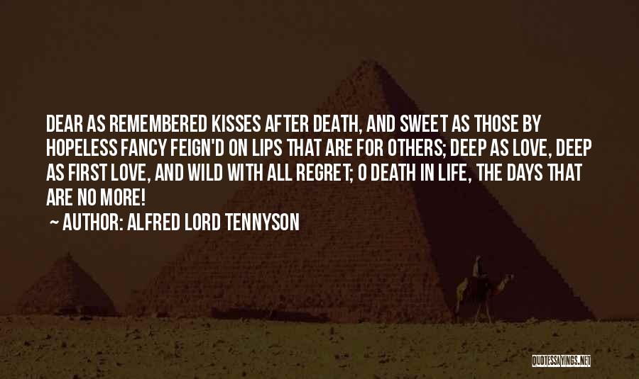 Alfred Lord Tennyson Quotes: Dear As Remembered Kisses After Death, And Sweet As Those By Hopeless Fancy Feign'd On Lips That Are For Others;