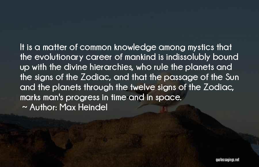 Max Heindel Quotes: It Is A Matter Of Common Knowledge Among Mystics That The Evolutionary Career Of Mankind Is Indissolubly Bound Up With