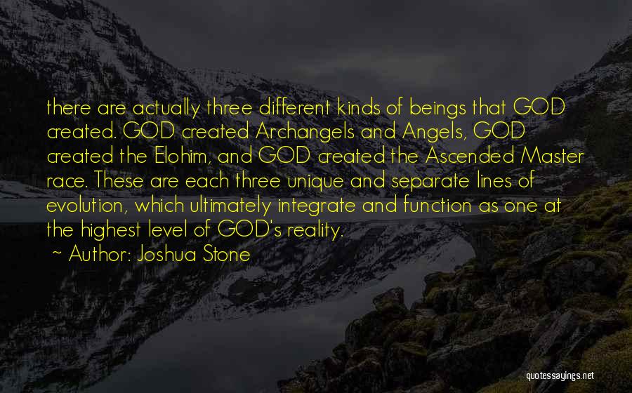 Joshua Stone Quotes: There Are Actually Three Different Kinds Of Beings That God Created. God Created Archangels And Angels, God Created The Elohim,