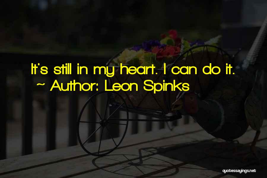 Leon Spinks Quotes: It's Still In My Heart. I Can Do It.