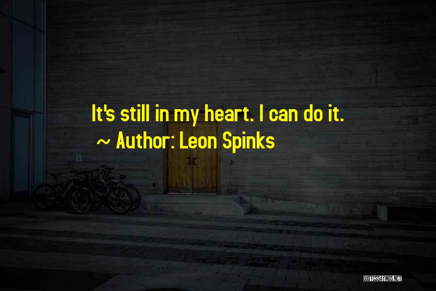 Leon Spinks Quotes: It's Still In My Heart. I Can Do It.