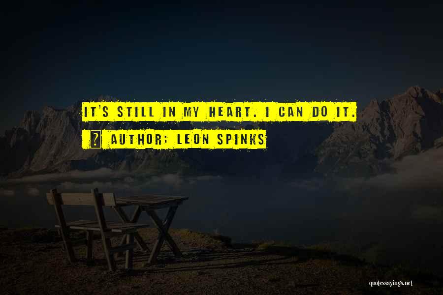 Leon Spinks Quotes: It's Still In My Heart. I Can Do It.
