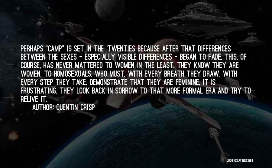 Quentin Crisp Quotes: Perhaps Camp Is Set In The 'twenties Because After That Differences Between The Sexes - Especially Visible Differences - Began