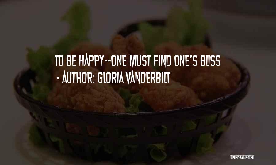Gloria Vanderbilt Quotes: To Be Happy--one Must Find One's Bliss