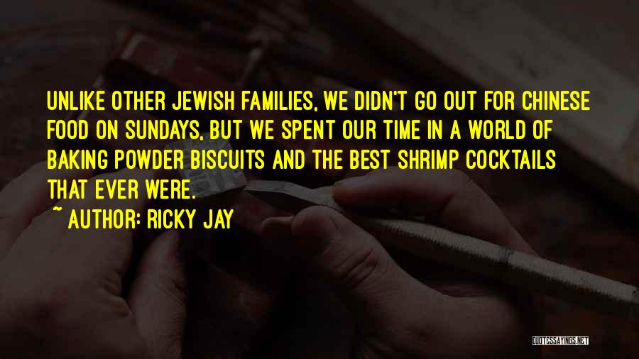 Ricky Jay Quotes: Unlike Other Jewish Families, We Didn't Go Out For Chinese Food On Sundays, But We Spent Our Time In A