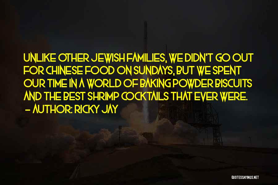 Ricky Jay Quotes: Unlike Other Jewish Families, We Didn't Go Out For Chinese Food On Sundays, But We Spent Our Time In A