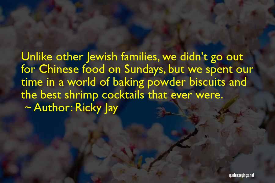 Ricky Jay Quotes: Unlike Other Jewish Families, We Didn't Go Out For Chinese Food On Sundays, But We Spent Our Time In A