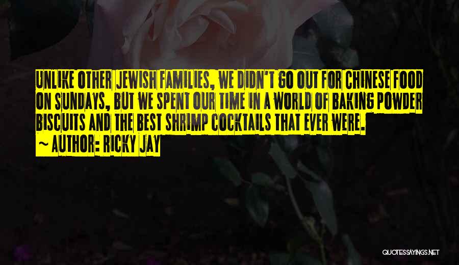 Ricky Jay Quotes: Unlike Other Jewish Families, We Didn't Go Out For Chinese Food On Sundays, But We Spent Our Time In A