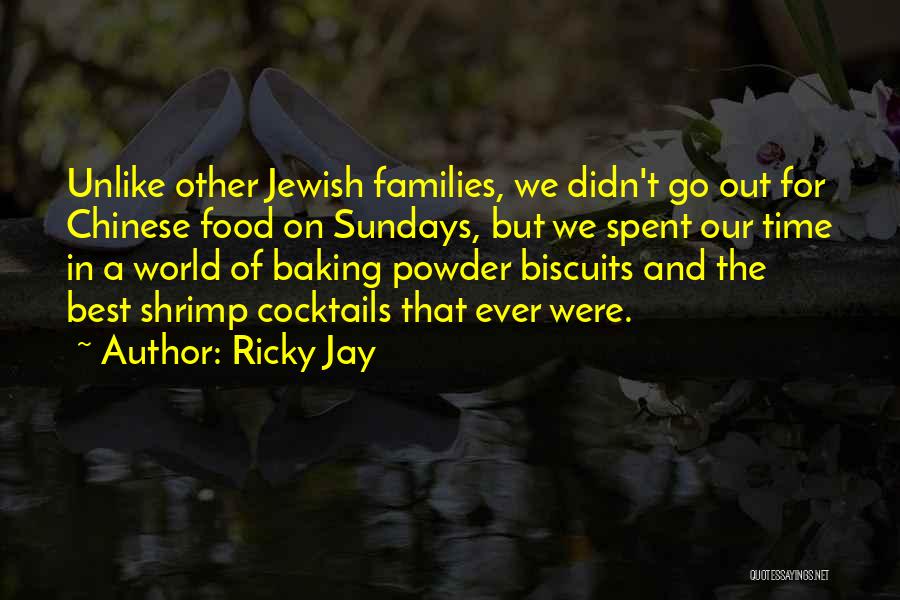 Ricky Jay Quotes: Unlike Other Jewish Families, We Didn't Go Out For Chinese Food On Sundays, But We Spent Our Time In A