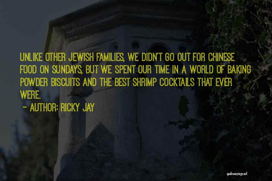 Ricky Jay Quotes: Unlike Other Jewish Families, We Didn't Go Out For Chinese Food On Sundays, But We Spent Our Time In A