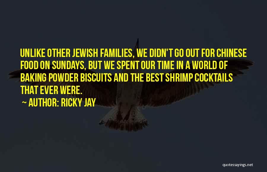 Ricky Jay Quotes: Unlike Other Jewish Families, We Didn't Go Out For Chinese Food On Sundays, But We Spent Our Time In A