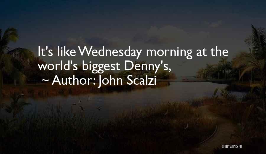 John Scalzi Quotes: It's Like Wednesday Morning At The World's Biggest Denny's,