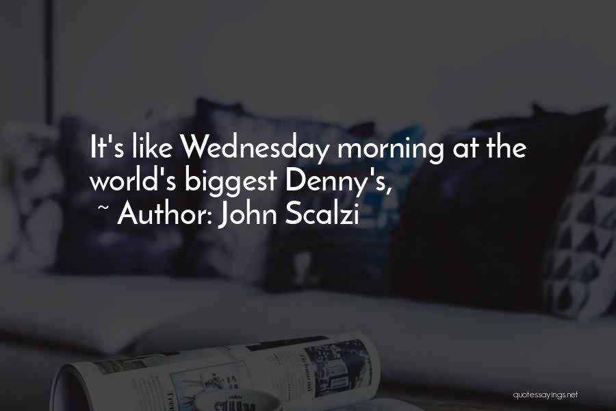 John Scalzi Quotes: It's Like Wednesday Morning At The World's Biggest Denny's,