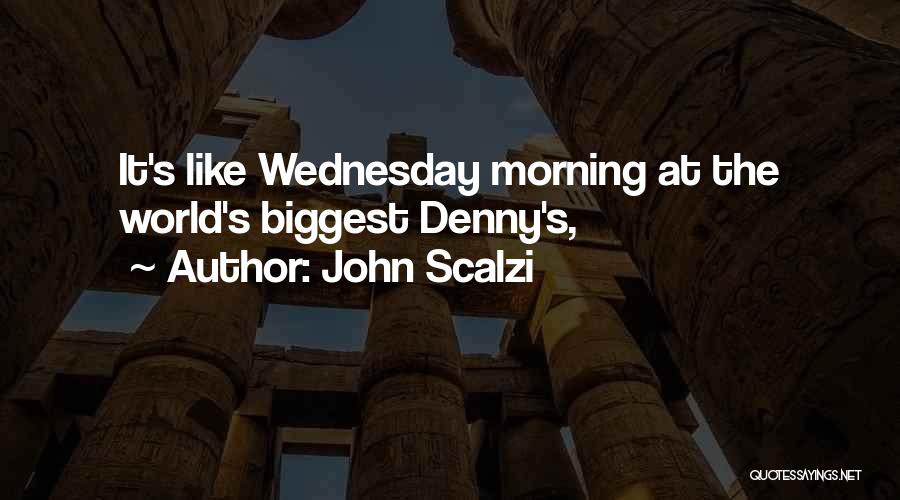 John Scalzi Quotes: It's Like Wednesday Morning At The World's Biggest Denny's,