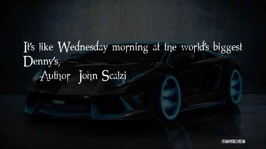 John Scalzi Quotes: It's Like Wednesday Morning At The World's Biggest Denny's,