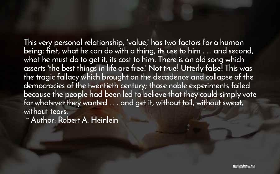 Robert A. Heinlein Quotes: This Very Personal Relationship, 'value,' Has Two Factors For A Human Being: First, What He Can Do With A Thing,