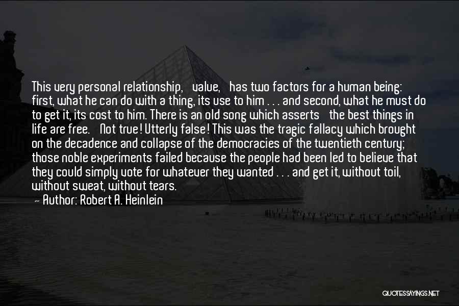 Robert A. Heinlein Quotes: This Very Personal Relationship, 'value,' Has Two Factors For A Human Being: First, What He Can Do With A Thing,