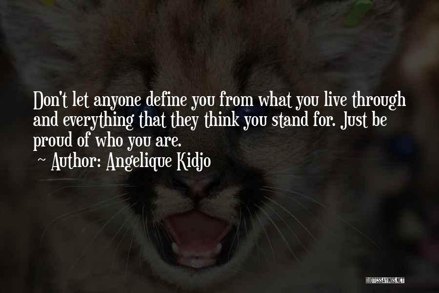 Angelique Kidjo Quotes: Don't Let Anyone Define You From What You Live Through And Everything That They Think You Stand For. Just Be