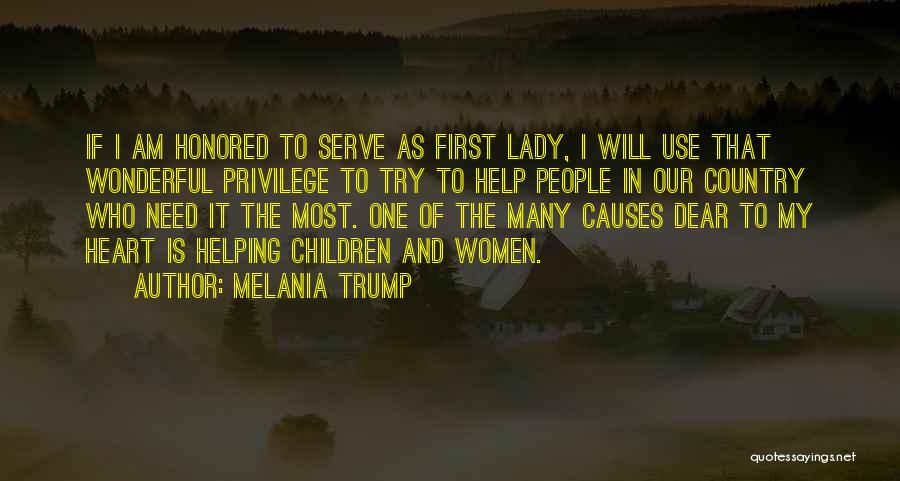 Melania Trump Quotes: If I Am Honored To Serve As First Lady, I Will Use That Wonderful Privilege To Try To Help People