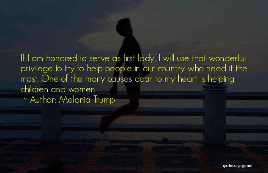 Melania Trump Quotes: If I Am Honored To Serve As First Lady, I Will Use That Wonderful Privilege To Try To Help People