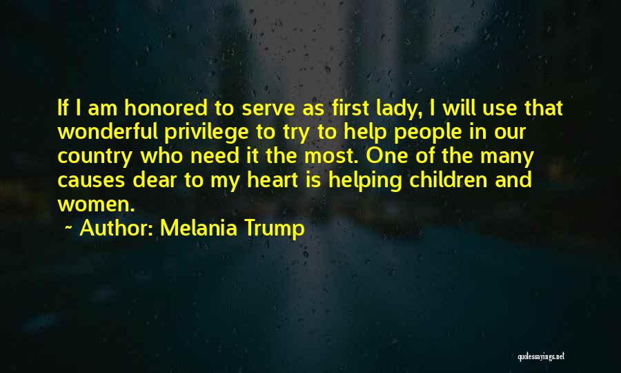 Melania Trump Quotes: If I Am Honored To Serve As First Lady, I Will Use That Wonderful Privilege To Try To Help People